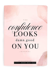 The Confidence Looks D-mn Good On You Inspirational Notebooks